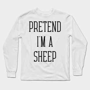 Pretend I'm A Sheep Long Sleeve T-Shirt